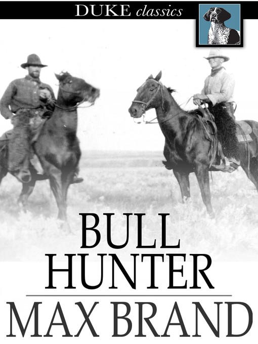 Title details for Bull Hunter by Max Brand - Available